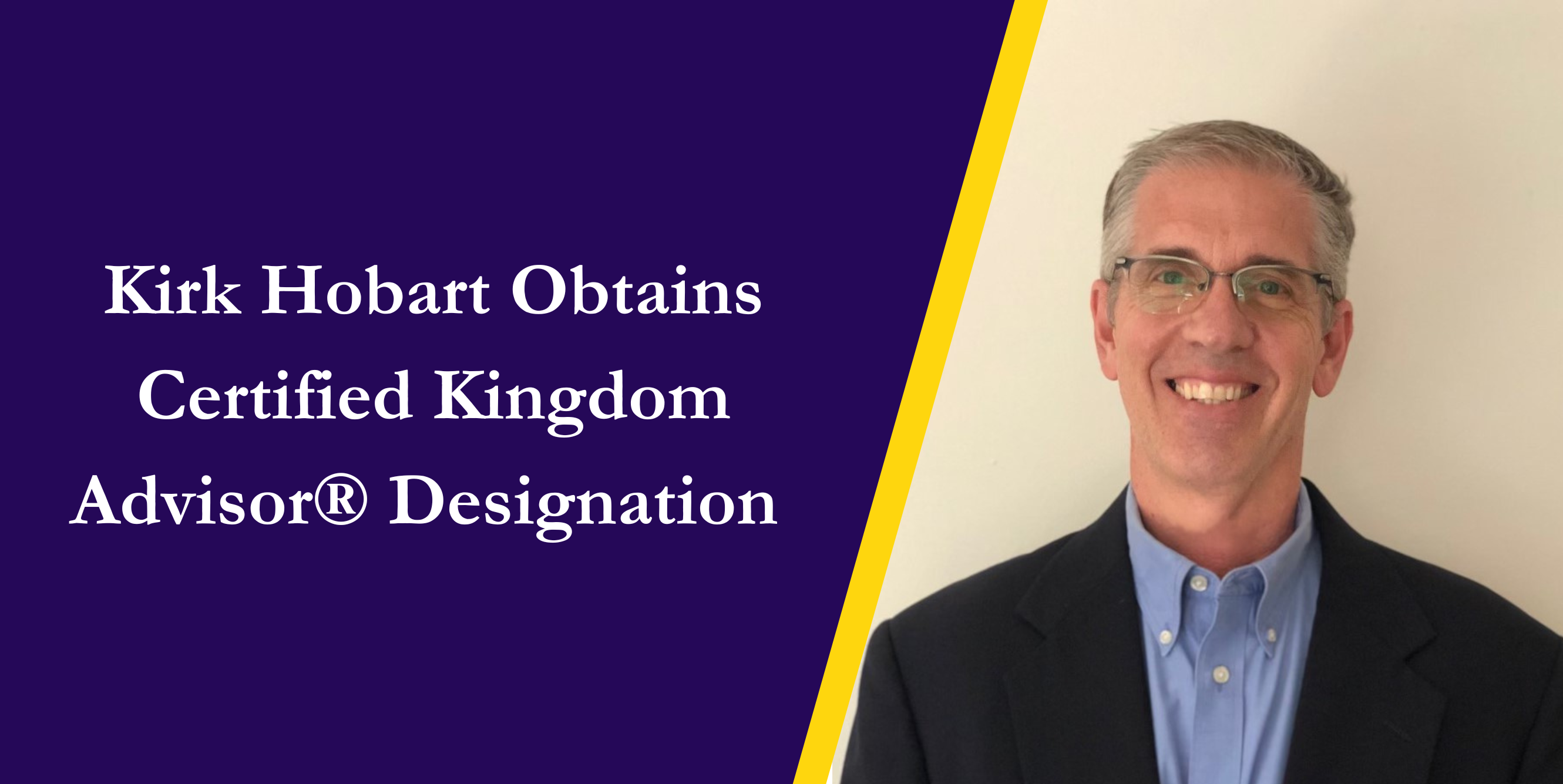 Hickory Advisor Kirk Hobart Obtains Certified Kingdom Advisor® Designation - post