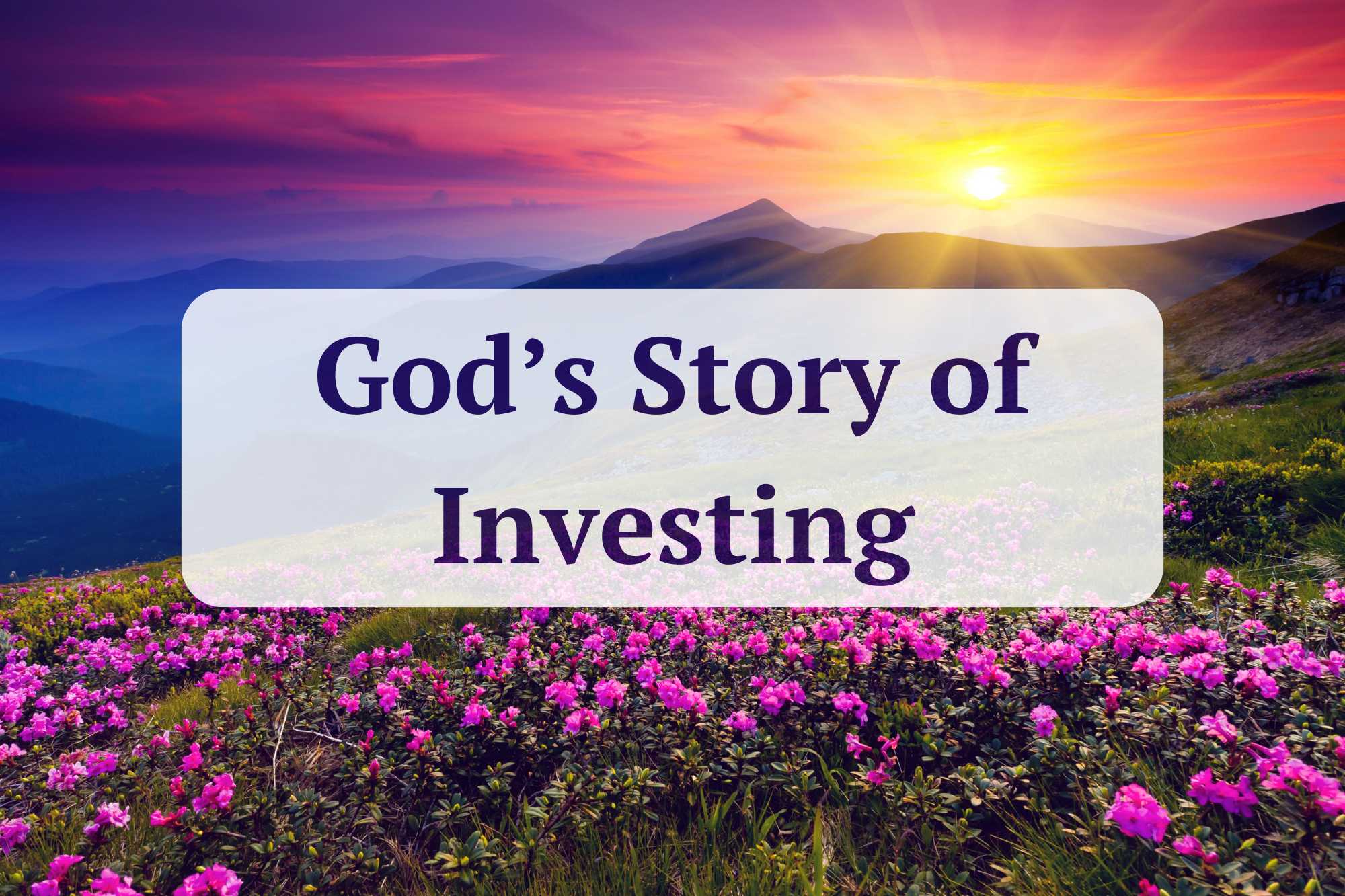 God’s Story of Investing - post